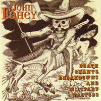 Fahey, John - Death Chants, Breakdowns and Military Waltzes (Remastered 1998)