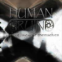 Human Ruin - Violent Against Themselves