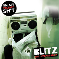 Blitz The Ambassador - On My Mixtape Sh*t