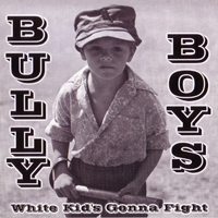 Bully Boys - White Kid's Gonna Fight
