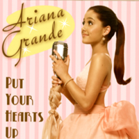 Ariana Grande - Put Your Hearts Up (Single)