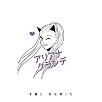 Ariana Grande - The Remix