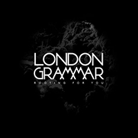 London Grammar - Rooting For You (Single)