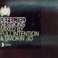 Full Intention - Defected Sessions, Mixed by Full Intention & Smokin' Jo (CD 1)