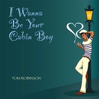 Robinson, Tom - I Wanna Be Your Cabin Boy