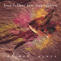 Sellers, Joey - Joey Sellers' Jazz Aggregation - Pastels, Ashes