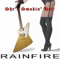 Rainfire - She's Smokin' Hot!