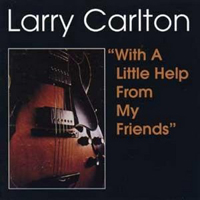 Larry Carlton - With A Little Help From My Friends