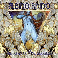 Albino Rhino - Return Of The Goddess