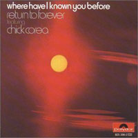 Chick Corea - Where Have I Known You Before