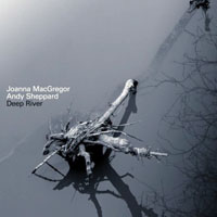 MacGregor, Joanna - Deep River (split)