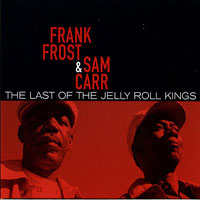 Frost, Frank - Frank Frost & Sam Carr - The last of the Jelly Roll Kings