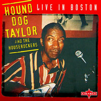 Hound Dog Taylor - Live In Boston
