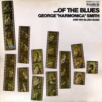 George 'Harmonica' Smith - .. Of The Blues