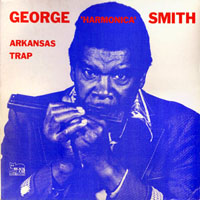 George 'Harmonica' Smith - Arkansas Trap