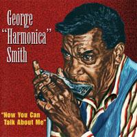 George 'Harmonica' Smith - Now You Can Talk About Me, 1960-82