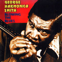 George 'Harmonica' Smith - Blowing The Blues