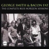 George 'Harmonica' Smith - George Smith & Bacon Fat - Complete Horizon Sessions (CD 1)