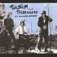 Too Slim and The Taildraggers - El Rauncho Grundge'