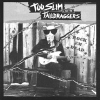 Too Slim and The Taildraggers - Rock Em Dead