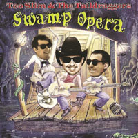 Too Slim and The Taildraggers - Swamp Opera