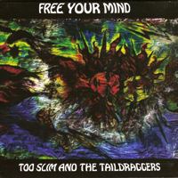 Too Slim and The Taildraggers - Free Your Mind
