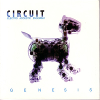 Circuit Electro Acoustic Ensemble - Genesis