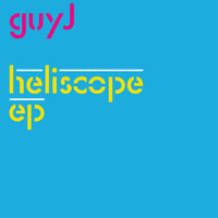 Guy J - Heliscope (EP)