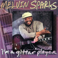 Sparks, Melvin - I'm A 'Gittar' Player