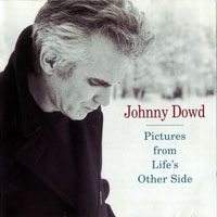 Dowd, Johnny  - Pictures From Life's Other Side