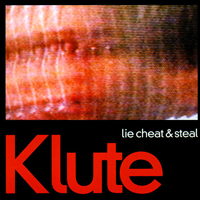 Klute (GBR) - Lie Cheat & Steal / You Should Be Ashamed (CD 1: Lie Cheat & Steal)