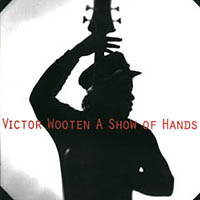 Victor Wooten - A Show Of Hands