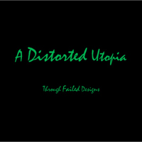 A Distorted Utopia - A Distorted Utopia III: Through Failed Designs