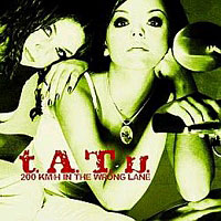 t.A.T.u. - 200 Kmh In The Wrong Lane