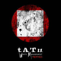 t.A.T.u. - Waste Management (Remixes: CD 1)