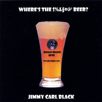 Jimmy Carl Black - Where's The $%&.#@' Beer?