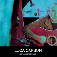 Carboni, Luca - Le band si sciolgono