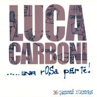 Carboni, Luca - Una rosa per te (CD 3)