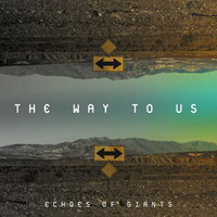 Echoes Of Giants - The Way To Us