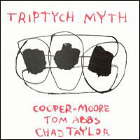Cooper-Moore - Cooper-Moore, Tom Abbs, Chad Taylor - Triptych Myth (split)