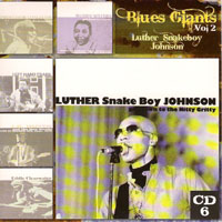Blues Giants Live! (CD Series) - Blues Giants Live!, Vol. 2 (CD 6: Luther 'Snake Boy' Johnson - Get Down to the Nitty Gritty '91)