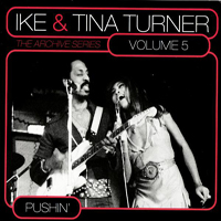 Ike Turner - The Archive Series Volume 5: Pushin' (feat. Tina Turner)