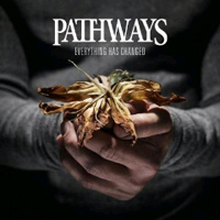 Pathways - Everything Has Changed