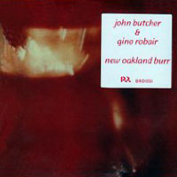 Butcher, John - John Butcher & Gino Robair - New Oakland Burr