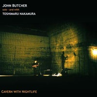 Butcher, John - John Butcher Solo - And With Toshimaru Nakamura ‎- Cavern With Nightlife