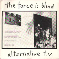 Alternative TV - The Force Is Blind (Single)