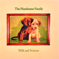 Handsome Family - Milk And Scissors