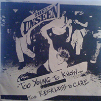Unseen - Too Young To Know... Too Reckless To Care