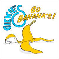 Dickies - Go Banana's