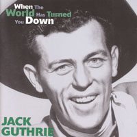 Jack Guthrie - When The World Has Turned You Down